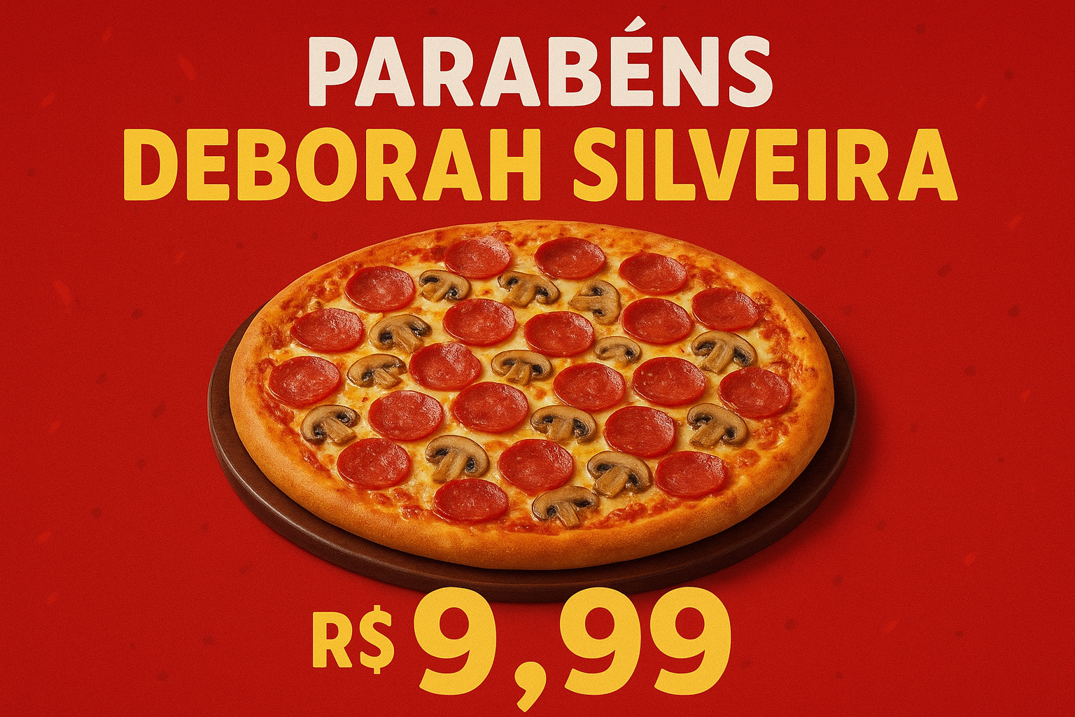 parabéns deborah silveira com pizza de 9,99